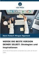 WERDE DIE BESTE VERSION DEINER SELBST: Strategien und Inspirationen