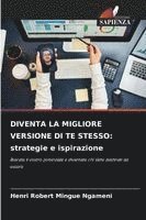 Henri Robert Mingue Ngameni - DIVENTA LA MIGLIORE VERSIONE DI TE STESSO: strategie e ispirazione, Häftad