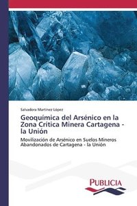 bokomslag Geoquimica del Arsenico en la Zona Critica Minera Cartagena - la Union