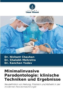 Nishant Chauhan, Shalabh Mehrotra, Kanchan Yadav - Minimalinvasive Parodontologie, Häftad