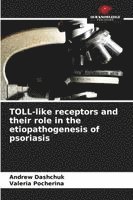 bokomslag TOLL-like receptors and their role in the etiopathogenesis of psoriasis