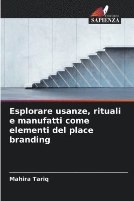 Mahira Tariq - Esplorare usanze, rituali e manufatti come elementi del place branding, Häftad