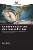 bokomslag La mondialisation vue d'en haut et d'en bas