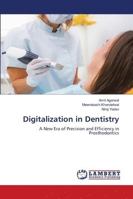 Amit Agarwal, Meenakashi Khandelwal, Niraj Yadav - Digitalization in Dentistry, Häftad