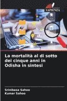 bokomslag La mortalità al di sotto dei cinque anni in Odisha in sintesi