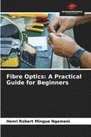 bokomslag Fibre Optics: A Practical Guide for Beginners