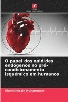 bokomslag O papel dos opióides endógenos no pré-condicionamento isquémico em humanos