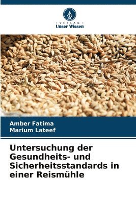 Amber Fatima, Marium LaTeef, Marium Lateef - Untersuchung der Gesundheits- und Sicherheitsstandards in einer Reismühle, Häftad