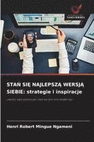 Henri Robert Mingue Ngameni - STA¿ SI¿ NAJLEPSZ¿ WERSJ¿ SIEBIE: strategie i inspiracje, Häftad