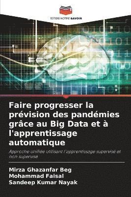 Mirza Ghazanfar Beg, Mohammad Faisal, Sandeep Kumar Nayak - Faire progresser la prévision des pandémies grâce au Big Data et à l'apprentissage automatique, Häftad