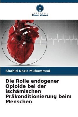 Rolle endogener Opioide bei der ischämischen Präkonditionierung beim Menschen