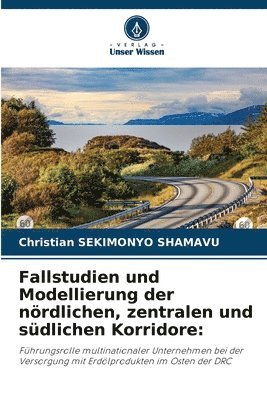 Christian Sekimonyo Shamavu, Christian SEKIMONYO SHAMAVU - Fallstudien und Modellierung der nördlichen, zentralen und südlichen Korridore, Häftad