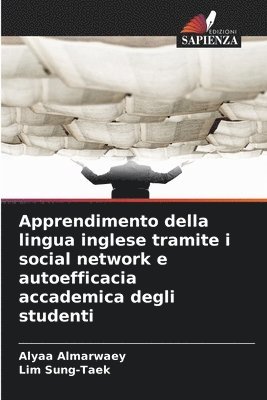 Alyaa Almarwaey, Lim Sung-Taek - Apprendimento della lingua inglese tramite i social network e autoefficacia accademica degli studenti, Häftad