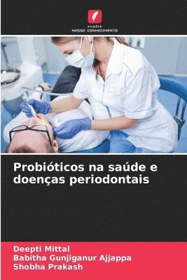 Deepti Mittal, Babitha Gunjiganur Ajjappa, Shobha Prakash - Probióticos na saúde e doenças periodontais, Häftad