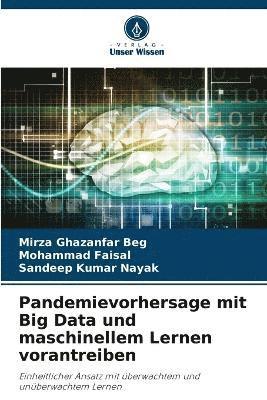 Mirza Ghazanfar Beg, Mohammad Faisal, Sandeep Kumar Nayak - Pandemievorhersage mit Big Data und maschinellem Lernen vorantreiben, Häftad