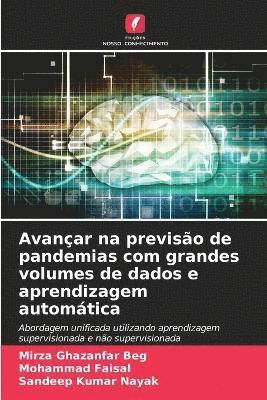 Mirza Ghazanfar Beg, Mohammad Faisal, Sandeep Kumar Nayak - Avançar na previsão de pandemias com grandes volumes de dados e aprendizagem automática, Häftad