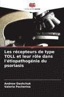 bokomslag Les récepteurs de type TOLL et leur rôle dans l'étiopathogénie du psoriasis