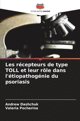 Andrew Dashchuk, Valeria Pocherina - Les récepteurs de type TOLL et leur rôle dans l'étiopathogénie du psoriasis, Häftad