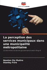bokomslag La perception des services municipaux dans une municipalité métropolitaine