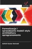 bokomslag Formalizacja i sprawdzanie modeli stylu architektury oprogramowania