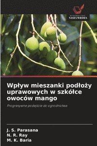 bokomslag Wplyw mieszanki podlo?y uprawowych w szkólce owoców mango