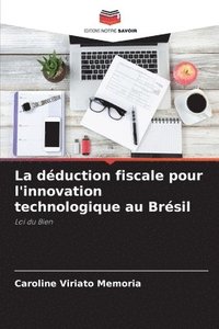 bokomslag La déduction fiscale pour l'innovation technologique au Brésil