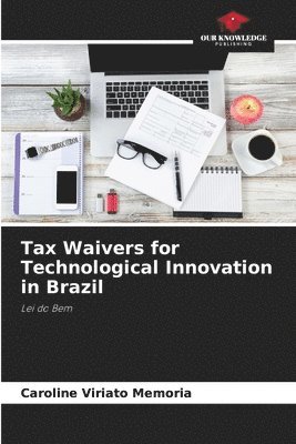 bokomslag Tax Waivers for Technological Innovation in Brazil
