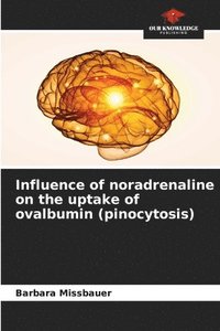 bokomslag Influence of noradrenaline on the uptake of ovalbumin (pinocytosis)