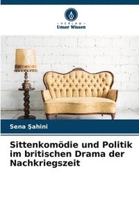 bokomslag Sittenkomödie und Politik im britischen Drama der Nachkriegszeit
