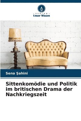 Sittenkomödie und Politik im britischen Drama der Nachkriegszeit
