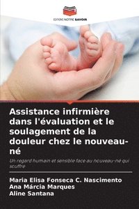 bokomslag Assistance infirmière dans l'évaluation et le soulagement de la douleur chez le nouveau-né