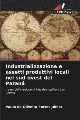 bokomslag Industrializzazione e assetti produttivi locali nel sud-ovest del Paraná