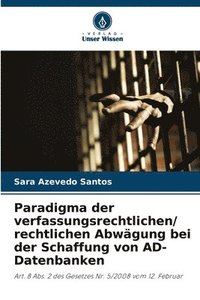bokomslag Paradigma der verfassungsrechtlichen/ rechtlichen Abwägung bei der Schaffung von AD-Datenbanken
