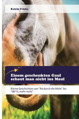 bokomslag Einem geschenkten Gaul schaut man nicht ins Maul