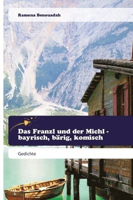 Das Franzl und der Michl - bayrisch, bärig, komisch 1