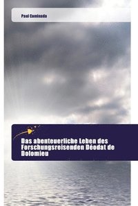 bokomslag Das abenteuerliche Leben des Forschungsreisenden Dodat de Dolomieu