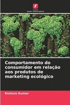 Comportamento do consumidor em relação aos produtos de marketing ecológico