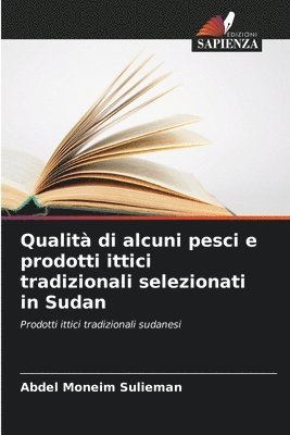 Abdel Moneim Sulieman - Qualità di alcuni pesci e prodotti ittici tradizionali selezionati in Sudan, Häftad