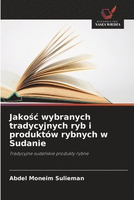 Jakośc wybranych tradycyjnych ryb i produktów rybnych w Sudanie