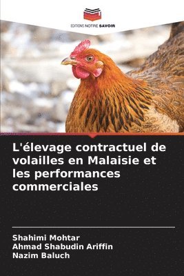 Shahimi Mohtar, Ahmad Shabudin Ariffin, Nazim Baluch - L'élevage contractuel de volailles en Malaisie et les performances commerciales, Häftad