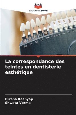 Diksha Kashyap, Shweta Verma - correspondance des teintes en dentisterie esthétique, Häftad