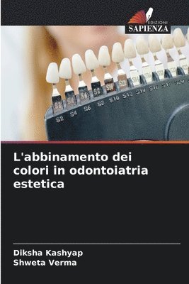 Diksha Kashyap, Shweta Verma - L'abbinamento dei colori in odontoiatria estetica, Häftad