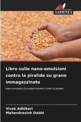 Vivek Adhikari, Mahendrasinh Dabhi - Libro sulle nano-emulsioni contro la piralide su grano immagazzinato, Häftad