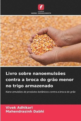 Vivek Adhikari, Mahendrasinh Dabhi - Livro sobre nanoemulsões contra a broca do grão menor no trigo armazenado, Häftad