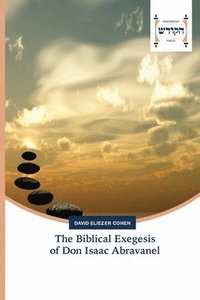 bokomslag The Biblical Exegesis of Don Isaac Abravanel