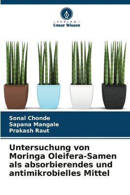 bokomslag Untersuchung von Moringa Oleifera-Samen als absorbierendes und antimikrobielles Mittel
