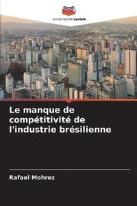 bokomslag manque de compétitivité de l'industrie brésilienne