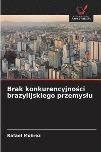 bokomslag Brak konkurencyjno?ci brazylijskiego przemyslu