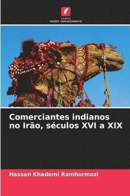 bokomslag Comerciantes indianos no Irão, séculos XVI a XIX