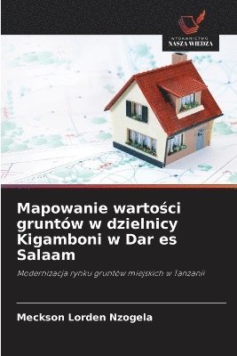 bokomslag Mapowanie warto?ci gruntów w dzielnicy Kigamboni w Dar es Salaam